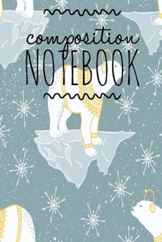 Paperback Composition Notebook: College Ruled 6" x 9" Cute Artic Bear Design Writing Notes Journal, Office, Kids, School and college student Book