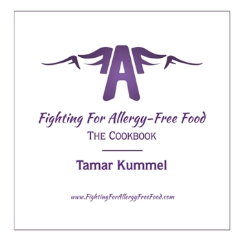 Paperback Fighting for Allergy Free Food: The Cookbook Book