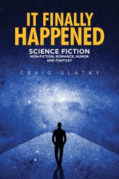 Paperback It Finally Happened: Science Fiction, Non Fiction, Romance, Humor and Fantasy Book