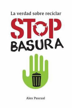 Paperback Stop Basura: La Verdad Sobre Reciclar [Spanish] Book