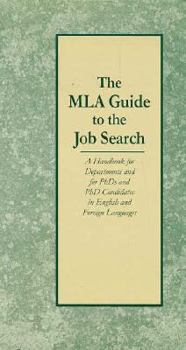 Paperback The MLA Guide to the Job Search: A Handbook for Departments and for PhDs and PhD Candidates in English and Foreign Languages Book