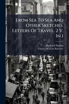 From Sea to Sea and Other Sketches. Letters of Travel. 2 V. in 1