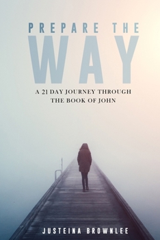 Paperback Prepare the Way: A 21-Day Journey Through the Book of John Book
