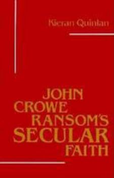 Hardcover John Crowe Ransom's Secular Faith (Southern Literary Studies) Book