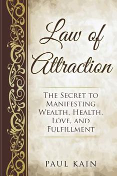 Paperback Law of Attraction: The Secret to Manifesting Wealth, Health, Love, and Fulfillment Book