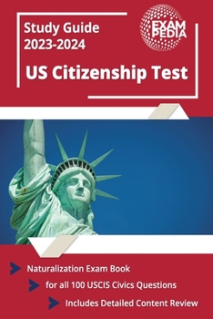 Paperback US Citizenship Test Study Guide 2023 and 2024: Naturalization Exam Book for all 100 USCIS Civics Questions [Includes Detailed Content Review] Book