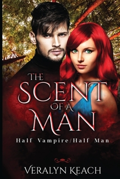 Paperback The Scent of a Man: Half Vampire/Half Man Book