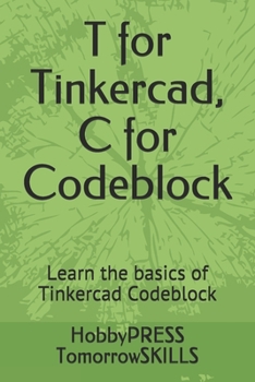 Paperback T for Tinkercad, C for Codeblock: Learn the basics of Tinkercad Codeblock Book