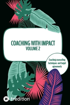 Hardcover Coaching with impact Volume 2: Coaching counselling techniques and target agreements Book