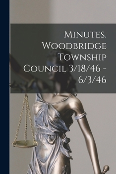 Paperback Minutes. Woodbridge Township Council 3/18/46 - 6/3/46 Book