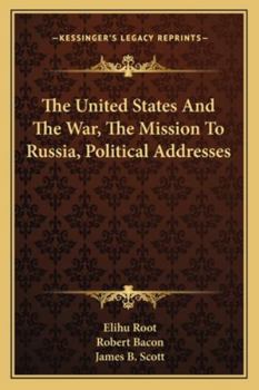 Paperback The United States And The War, The Mission To Russia, Political Addresses Book
