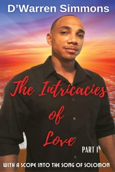 Paperback The Intricacies of Love: With a Scope into the Song of Solomon: Part I Book