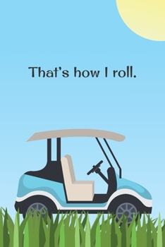 That's How I Roll: Funny 2 Year Undated Weekly Planner For Golf Players