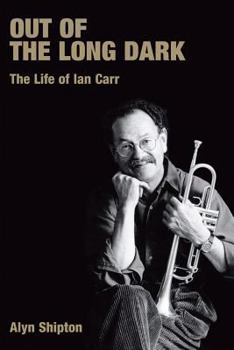 Paperback Out of the Long Dark: The Life of Ian Carr Book