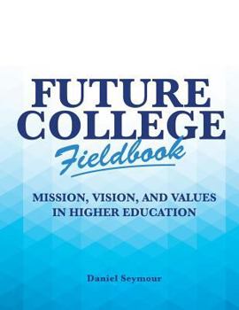Paperback Future College Fieldbook: Mission, Vision, and Values in Higher Education Book