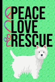 Paperback Peace Love Rescue: Gratitude Journal 6x9 100 Pages West Highland White Terrier Dog Green Cover Book