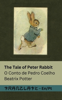 The Tale of Peter Rabbit / O Conto de Pedro Coelho: Tranzlaty English Português (Portuguese Edition)