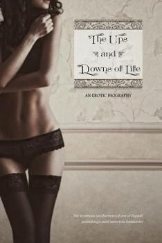 Paperback The Ups and Downs of Life: An Erotic Biography Book