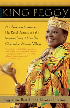 Paperback King Peggy: An American Secretary, Her Royal Destiny, and the Inspiring Story of How She Changed an African Village Book