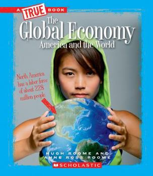 The Global Economy: America and the World (True Book: Great American Business) - Book  of the A True Book