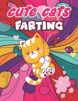 Paperback Cute Cats Farting: A Funny Cat Coloring Book For Kids And Toddlers Book