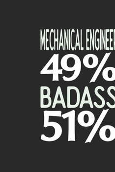 Mechanical Engineer 49 % BADASS 51 %: Mechanical Engineer Notebook | Mechanical Engineer Journal | 110 SKETCH  Paper Pages | 6 x 9 | Handlettering | Logbook