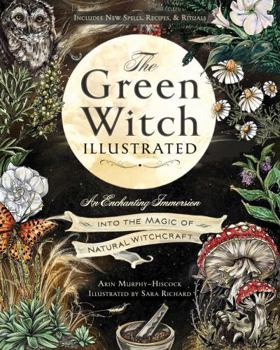Hardcover The Green Witch Illustrated: An Enchanting Immersion Into the Magic of Natural Witchcraft Book