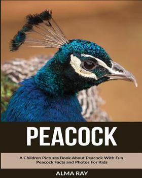 Paperback Peacock: A Children Pictures Book About Peacock With Fun Peacock Facts and Photos For Kids Book