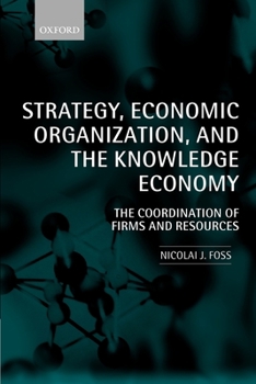 Paperback Strategy, Economic Organization, and the Knowledge Economy: The Coordination of Firms and Resources Book