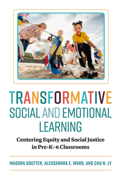 Paperback Transformative Social and Emotional Learning: Centering Equity and Social Justice in Pre-K-6 Classrooms Book