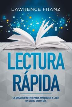 Paperback Lectura Rápida: La Guía Definitiva para Aprender a Leer un Libro en un Día [Spanish] Book