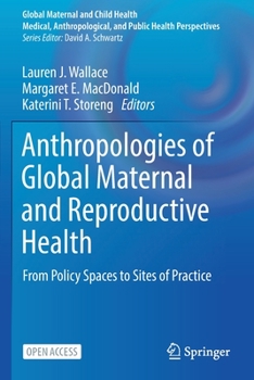 Paperback Anthropologies of Global Maternal and Reproductive Health: From Policy Spaces to Sites of Practice Book