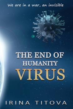 Paperback The End of Humanity Virus: We are in a war, an invisible Book