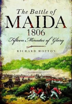 Paperback The Battle of Maida 1806: Fifteen Minutes of Glory Book