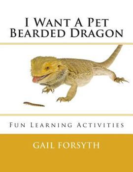 Paperback I Want A Pet Bearded Dragon: Fun Learning Activities Book