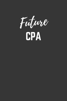 Paperback Future CPA Notebook: Lined Journal (Gift for Aspiring CPA), 120 Pages, 6 x 9, Matte Finish Book