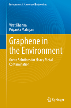 Hardcover Graphene in the Environment: Green Solutions for Heavy Metal Contamination Book