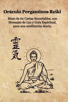 Oráculo de Pergaminos Reiki: Mazo de 62 Cartas Recortables con Mensajes de Luz y Guía Espiritual para una Meditación Diaria.