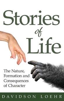 Hardcover Stories of Life: The Nature, Formation and Consequences of Character Book