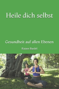 Paperback Heile dich selbst: Gesundheit auf allen Ebenen [German] Book