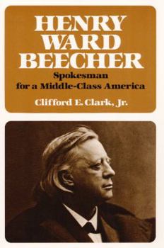Hardcover Henry Ward Beecher: Spokesman for a Middle-Class America Book