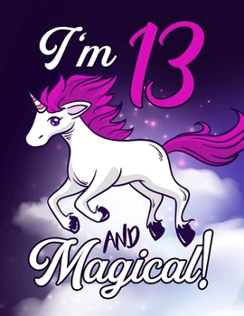 Paperback I'm 13 And Magical - Unicorn Coloring Book: A Fantasy Coloring Book with Magical Unicorns - 8.5x11 - 102 Unicorn Coloring Book