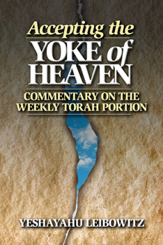 Paperback Accepting the Yoke of Heaven: Commentary on the Weekly Torah Portion Book