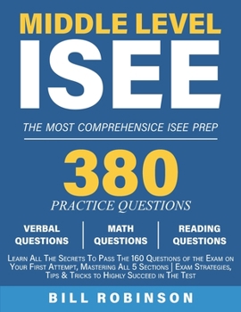 Paperback Middle Level ISEE: Learn All The Secrets To Pass The 160 Questions of the Exam on Your First Attempt, Mastering All 5 Sections Exam Strat Book