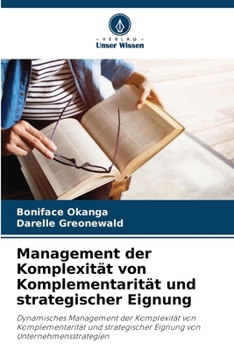 Management der Komplexität von Komplementarität und strategischer Eignung (German Edition)