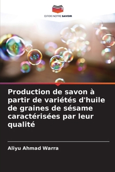 Paperback Production de savon à partir de variétés d'huile de graines de sésame caractérisées par leur qualité [French] Book