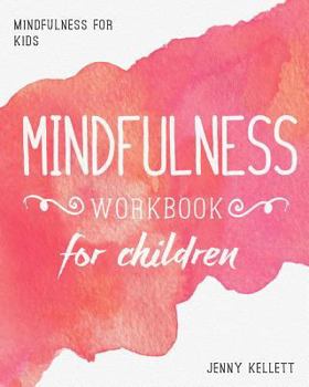 Paperback Mindfulness for Kids: Mindfulness Workbook for Children Book
