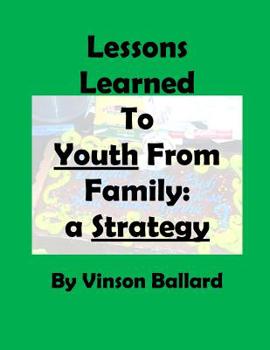 Paperback Lessons Learned to Youth From Family: A Strategy Book