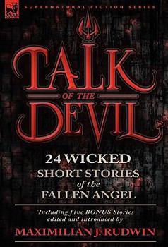 Talk of the Devil: Twenty-Four Classic Short Stories of the Fallen Angel-Including Five Bonus Stories