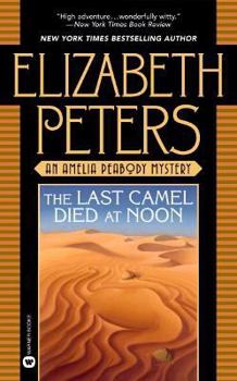 The Last Camel Died at Noon (Amelia Peabody, #6) - Book #6 of the Amelia Peabody